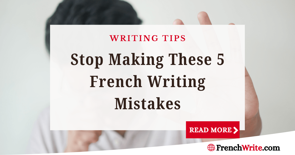 5 Common Mistakes in French Writing