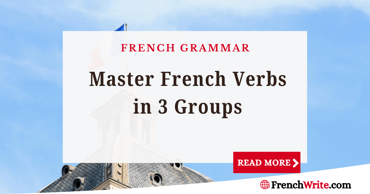 French -ER, -IR, and -RE Verbs: Complete Conjugation Guide for Beginne