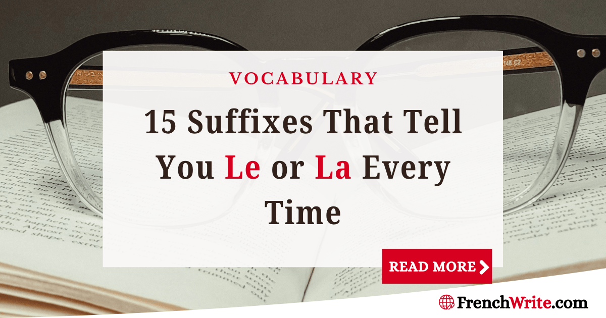 French Noun Gender Rules: 15 Suffixes That Tell You Le or La Every Time