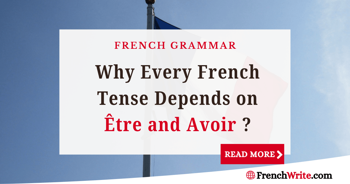 How to Conjugate Être and Avoir (And Why Every French Tense Depends on