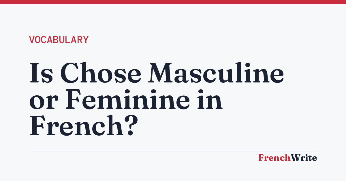 Is Chose Masculine or Feminine in French?