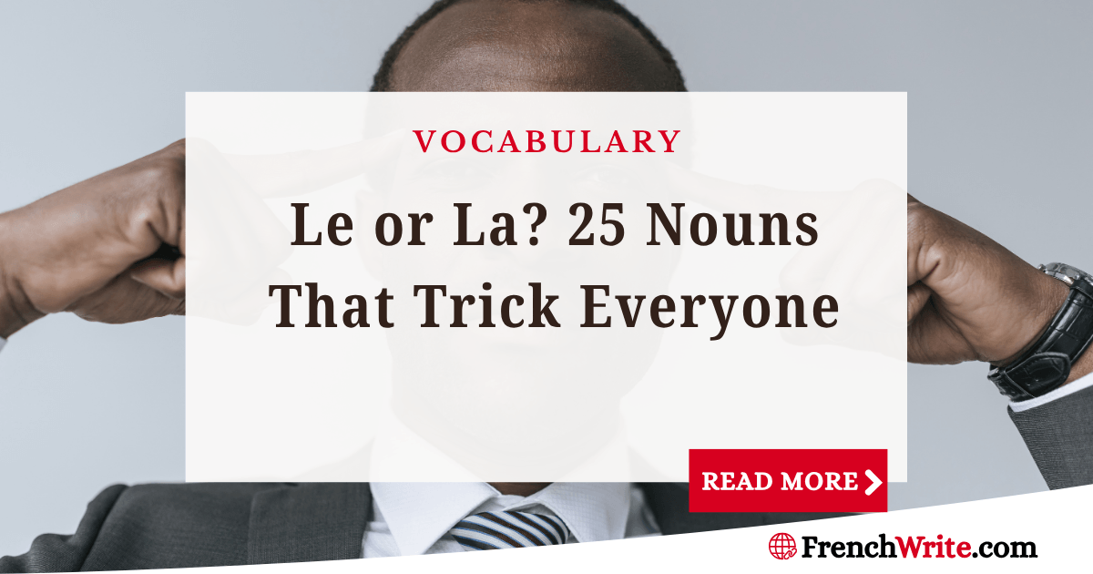Is It Le or La? 25 French Nouns That Always Catch Learners Out