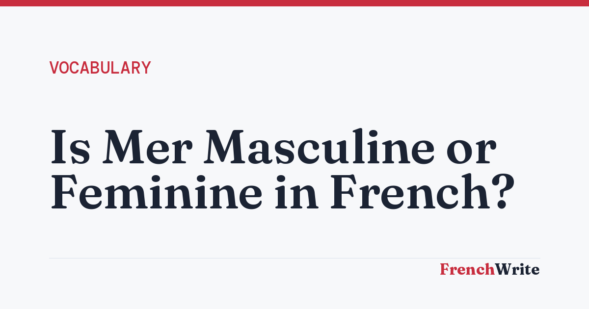 Is Mer Masculine or Feminine in French?