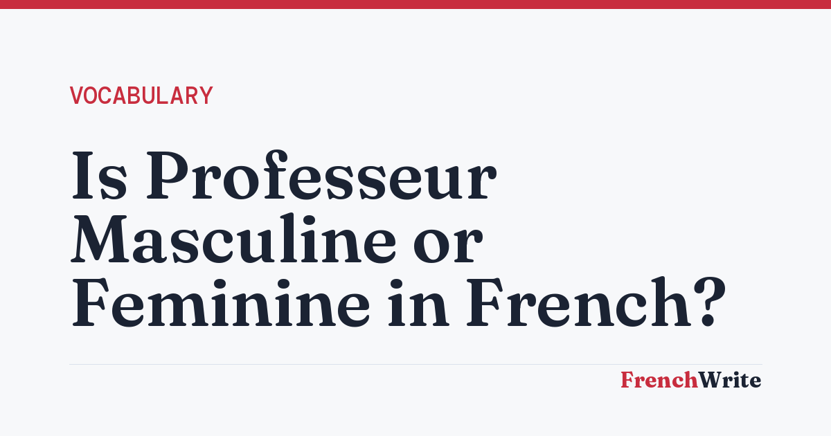 Is Professeur Masculine or Feminine in French?