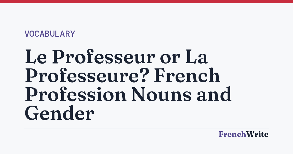 Le Professeur or La Professeure? French Profession Nouns and Gender