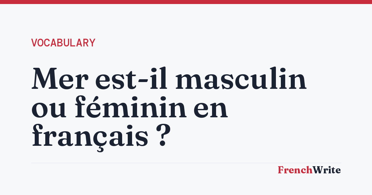 Mer est-il masculin ou féminin en français ?
