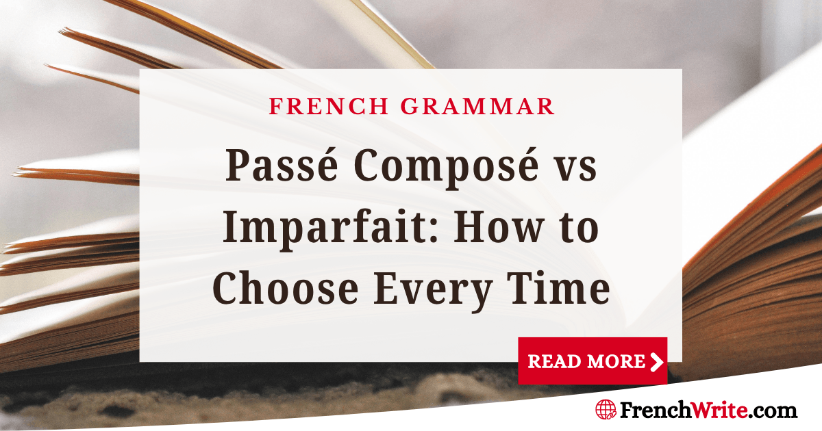 Passé Composé vs Imparfait: How to Choose Every Time