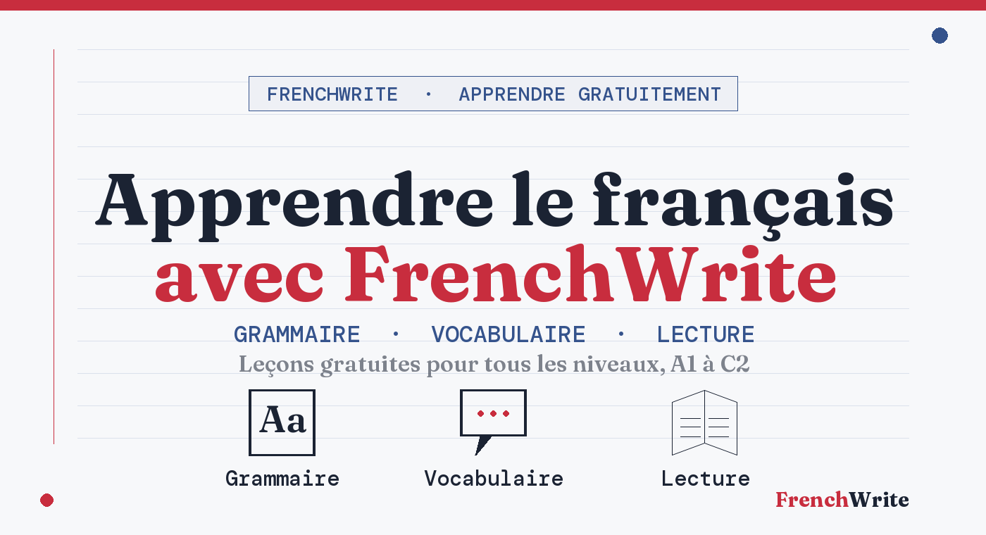 Apprendre le français avec FrenchWrite — leçons gratuites de grammaire, vocabulaire et lecture, de A1 à C2