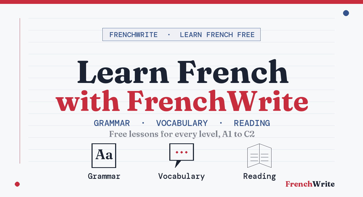 Learn French with FrenchWrite — free grammar, vocabulary, and reading lessons from A1 to C2